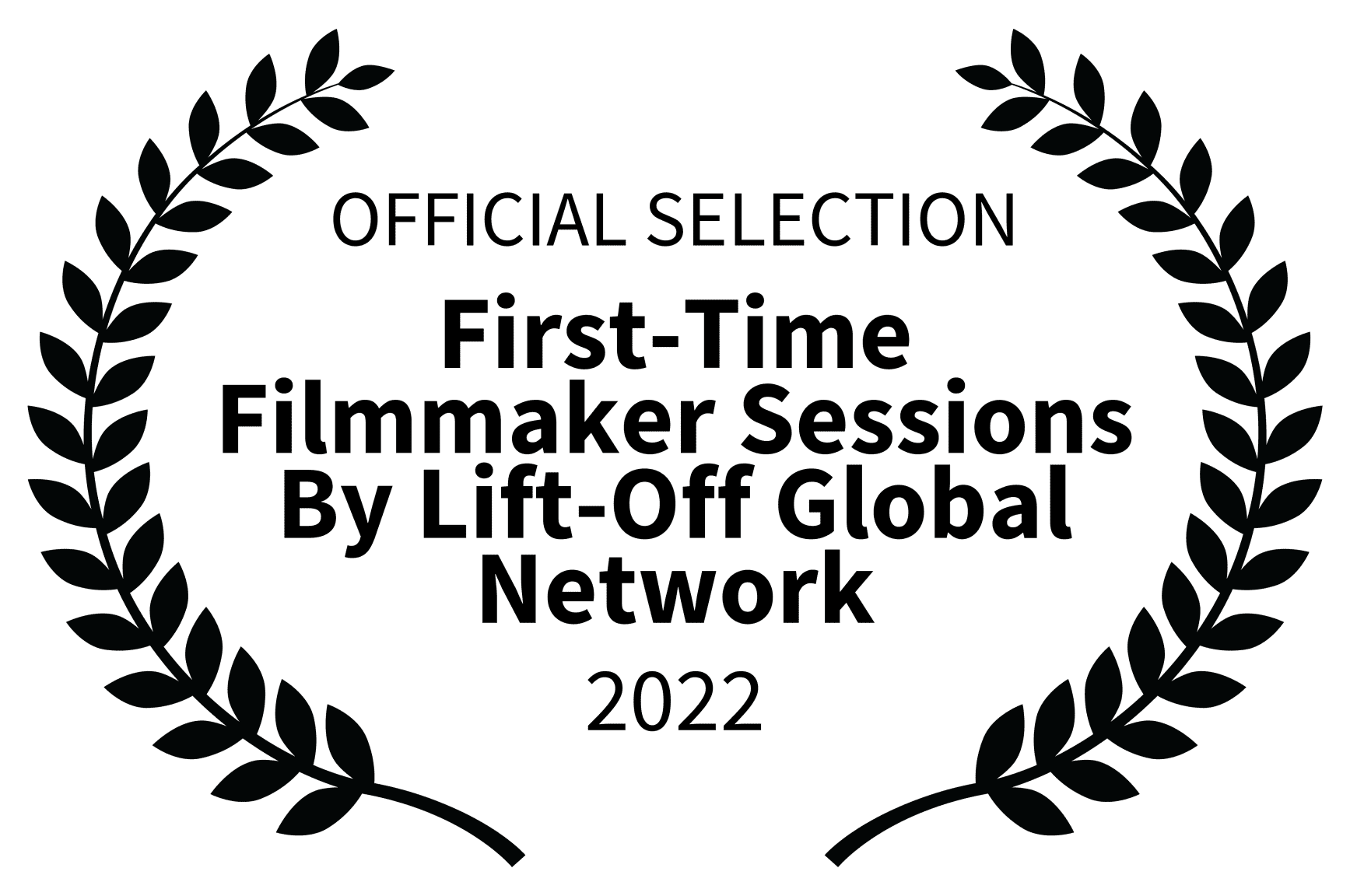 OFFICIAL SELECTION - First-Time Filmmaker Sessions By Lift-Off Global Network - 2022