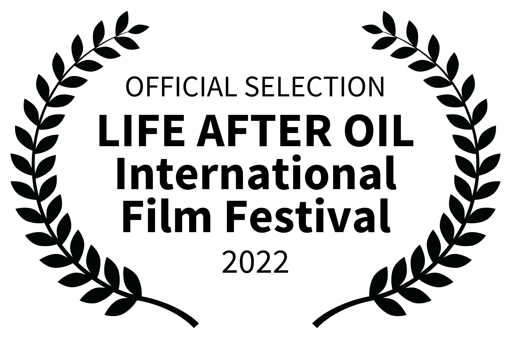 OFFICIAL SELECTION - LIFE AFTER OIL International Film Festival - 2022